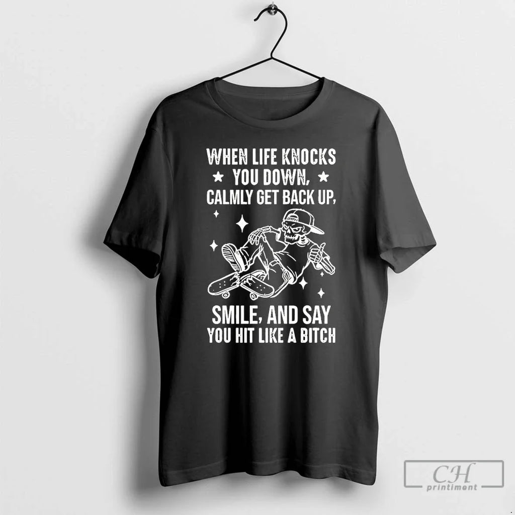 Skeleton When Life Knocks You Down Calmly Get Back Up - Adult & Kids T-Shirts, Sweatshirts & Hoodies apparel design preview 1