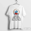 Smurf I Meditate Burn Candles Drink Green Tea Still - Adult & Kids T-Shirts, Sweatshirts & Hoodies apparel design preview 1