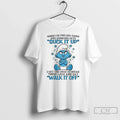Smurf When Im Feeling Down Someone Says Suck Up I Get - Adult & Kids T-Shirts, Sweatshirts & Hoodies apparel design preview 1