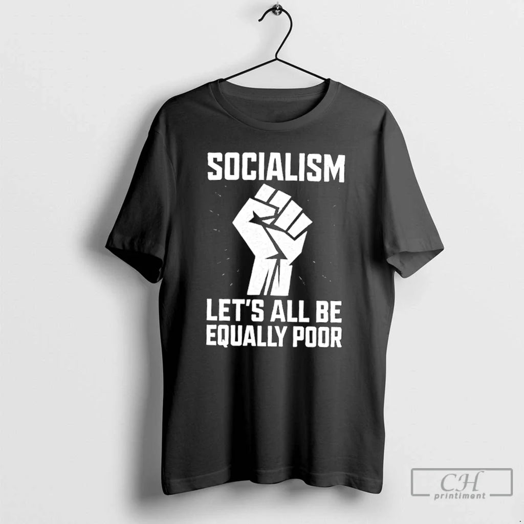 Socialism Lets All Be Equally Poor - Adult & Kids T-Shirts, Sweatshirts & Hoodies apparel design preview 1