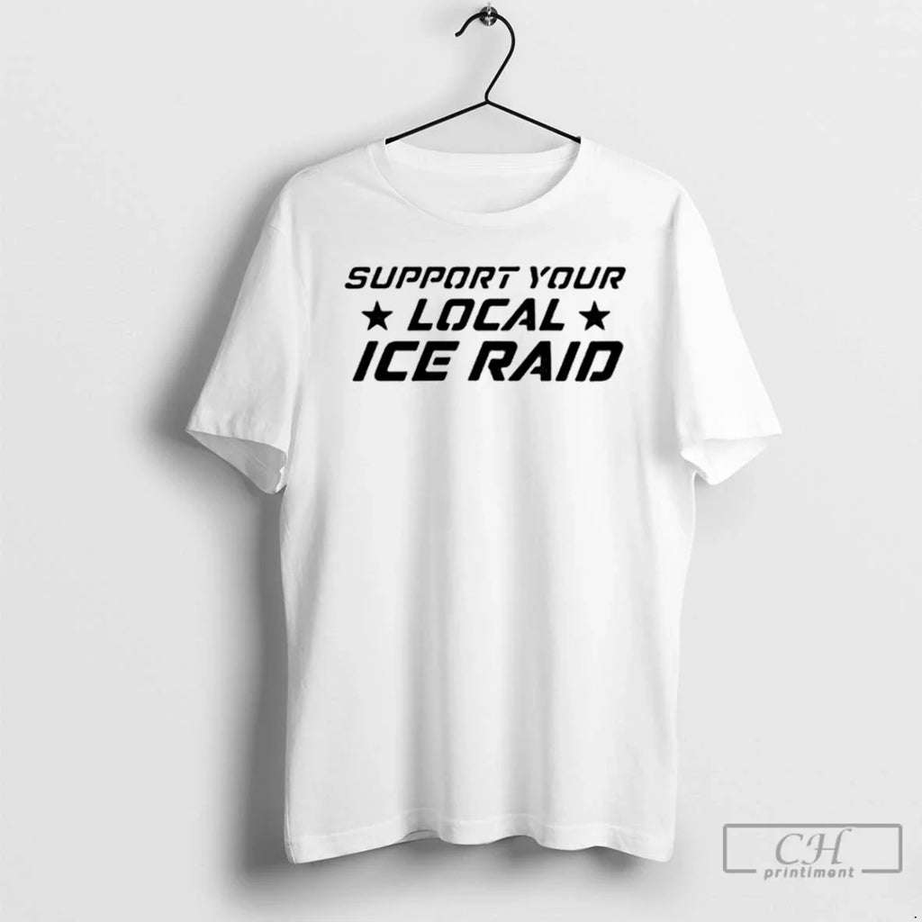 Support Your Loal Ice Raid - Adult & Kids T-Shirts, Sweatshirts & Hoodies apparel design preview 1