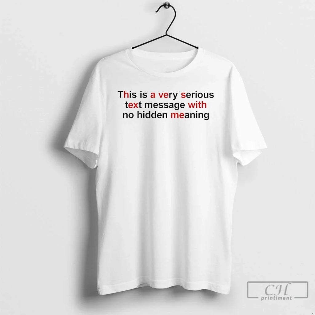 This Is Very Serious Text Message No Hidden Meaning - Adult & Kids T-Shirts, Sweatshirts & Hoodies apparel design preview 1