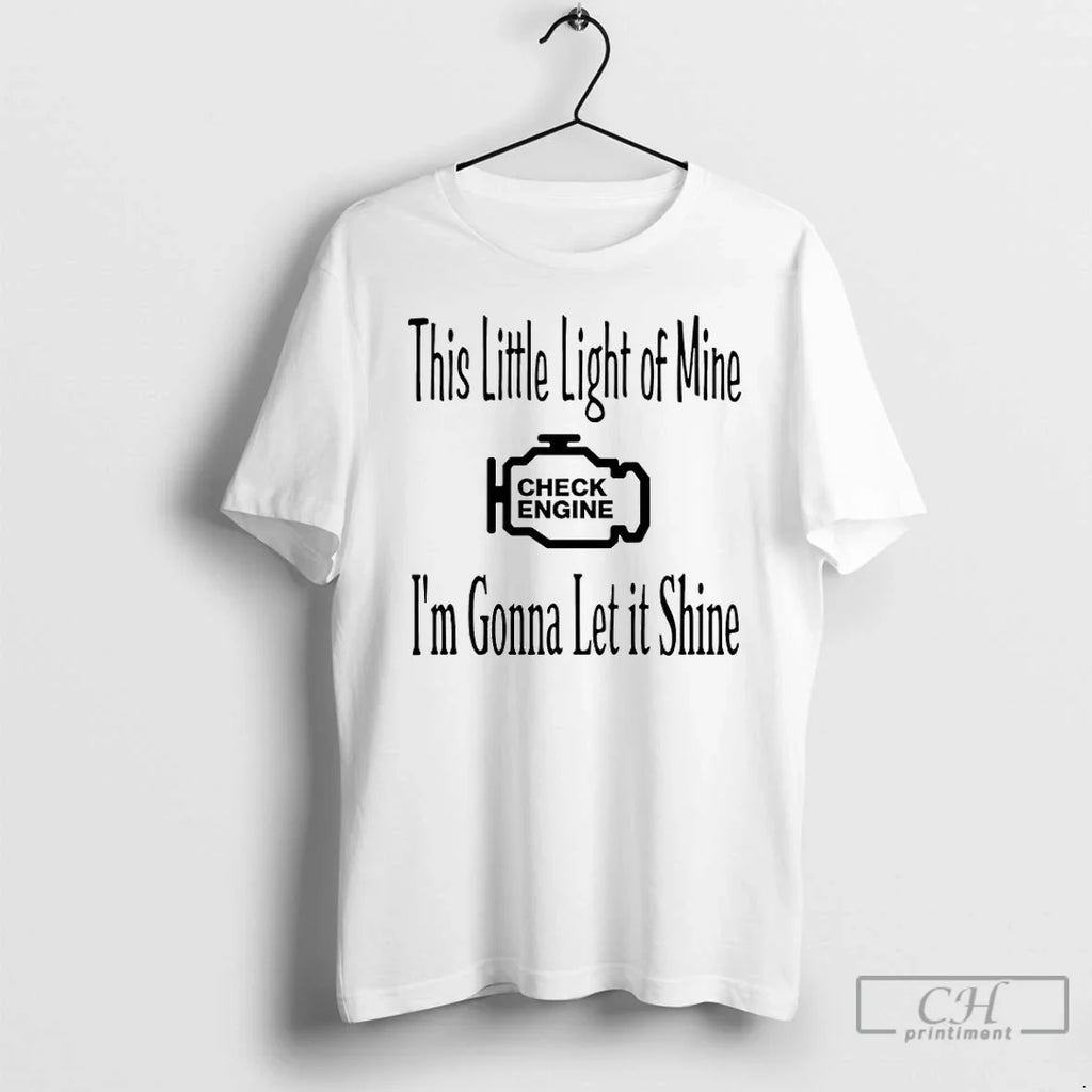 This Little Light Mine Check Engine Im Gonna Let - Adult & Kids T-Shirts, Sweatshirts & Hoodies apparel design preview 1