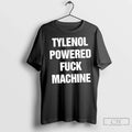 Premium Tylenol Powered Fuck Machine Text - Adult & Kids T-Shirts, Sweatshirts & Hoodies apparel design preview 1