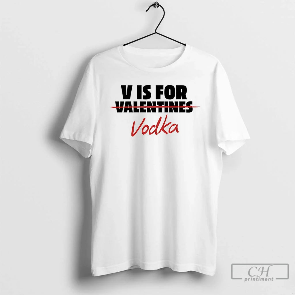 V Is Vodka Not Valentines - Adult & Kids T-Shirts, Sweatshirts & Hoodies apparel design preview 1