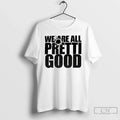 We Are All Pretti Good Political Protest - Adult & Kids T-Shirts, Sweatshirts & Hoodies apparel design preview 1