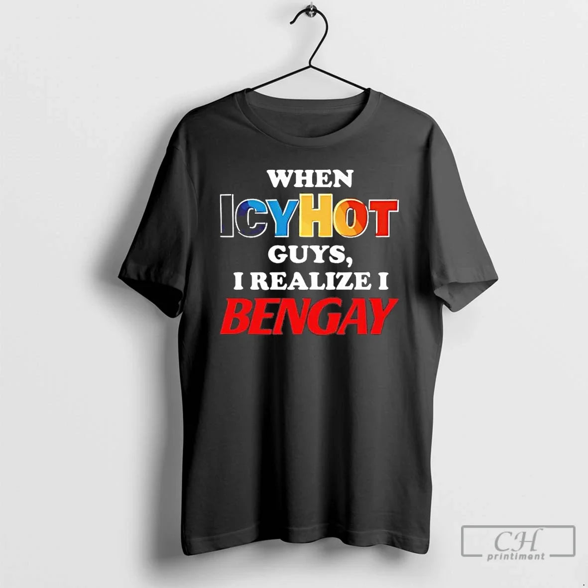 When Icyhot Guys I Realize Bengay - Adult & Kids T-Shirts, Sweatshirts & Hoodies apparel design preview 1