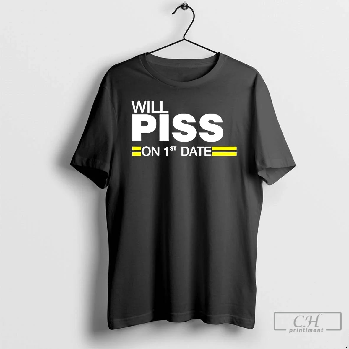 Will Piss 1st Date - Adult & Kids T-Shirts, Sweatshirts & Hoodies apparel design preview 1