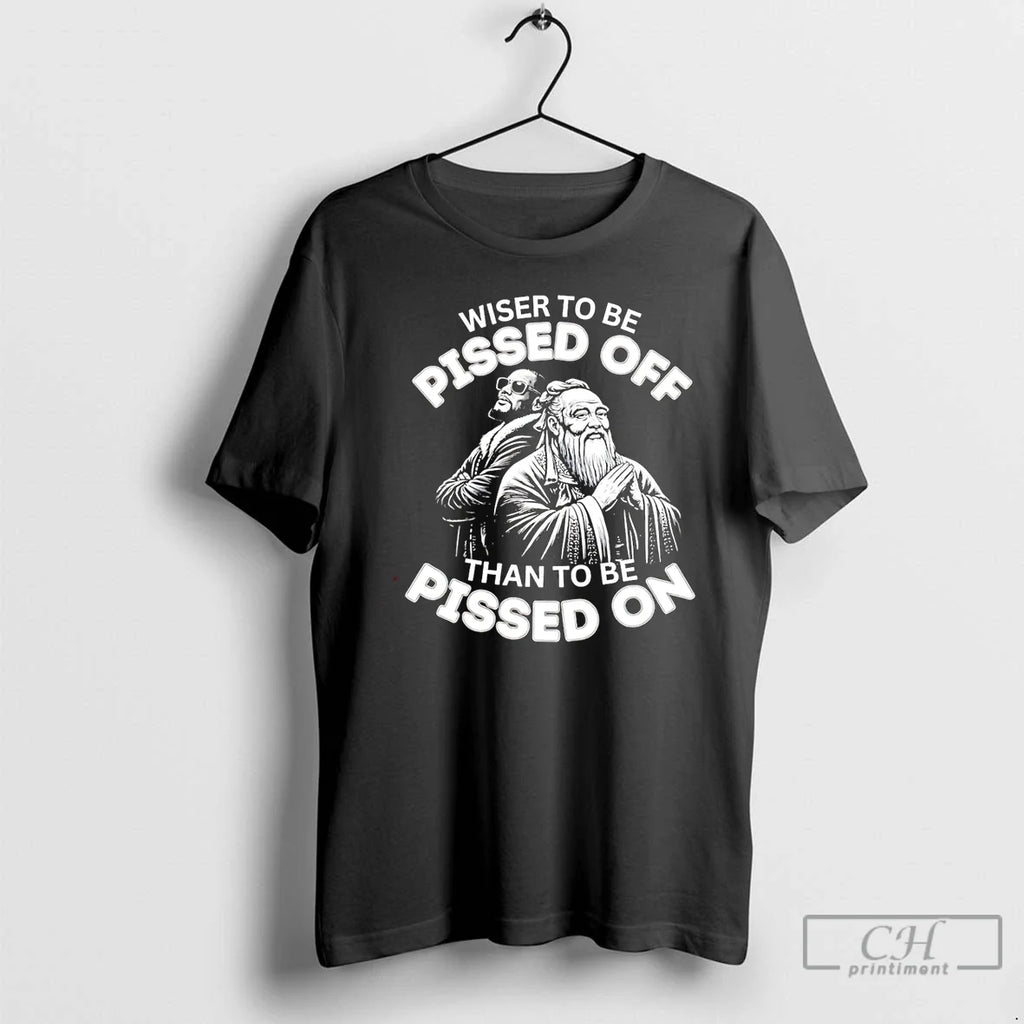 Wiser Be Pissed Off Than - Adult & Kids T-Shirts, Sweatshirts & Hoodies apparel design preview 1