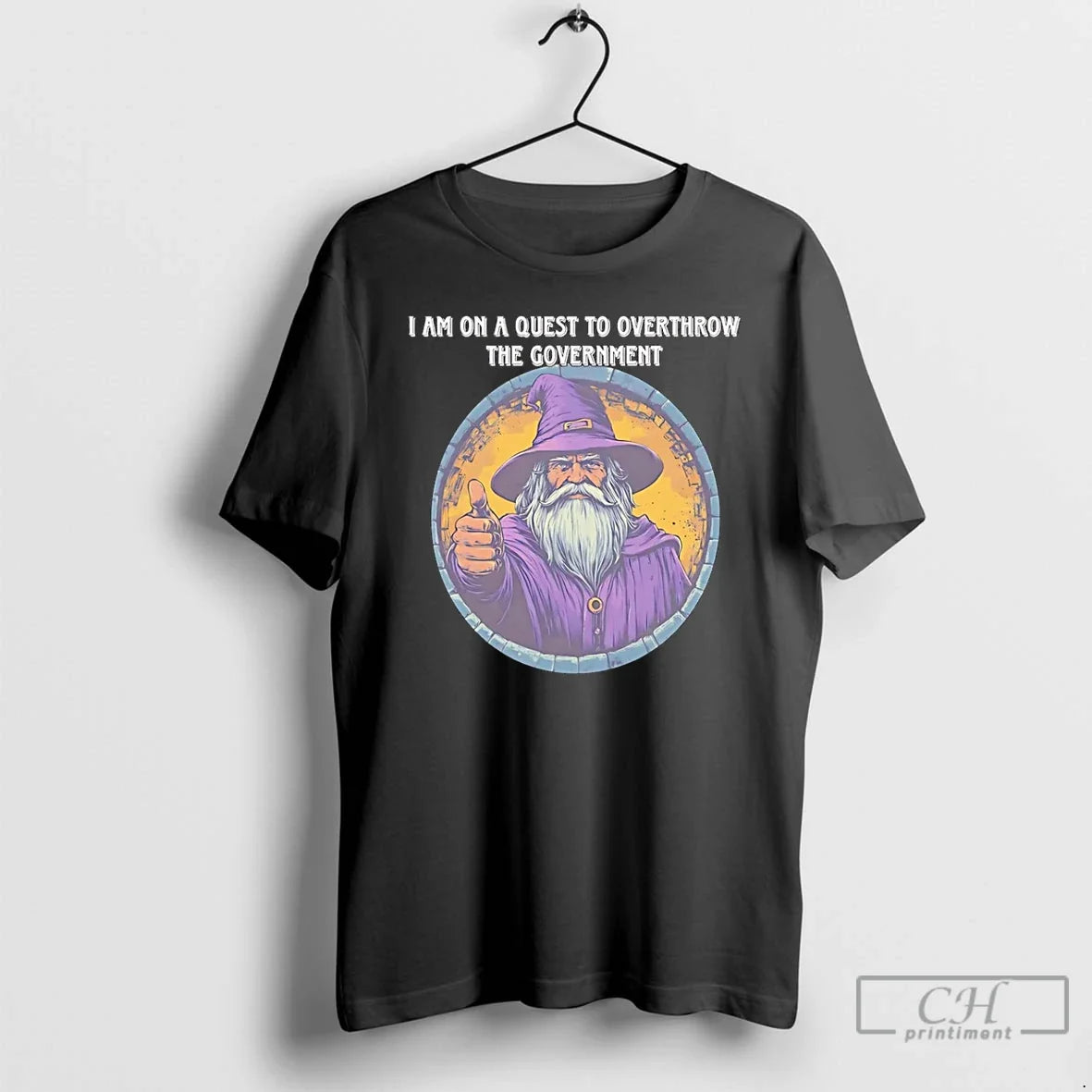 Wizard I Am Quest Overthrow Government - Adult & Kids T-Shirts, Sweatshirts & Hoodies apparel design preview 1