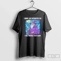 Wizard I Know Just Interrupted You Will Probably Do - Adult & Kids T-Shirts, Sweatshirts & Hoodies apparel design preview 1