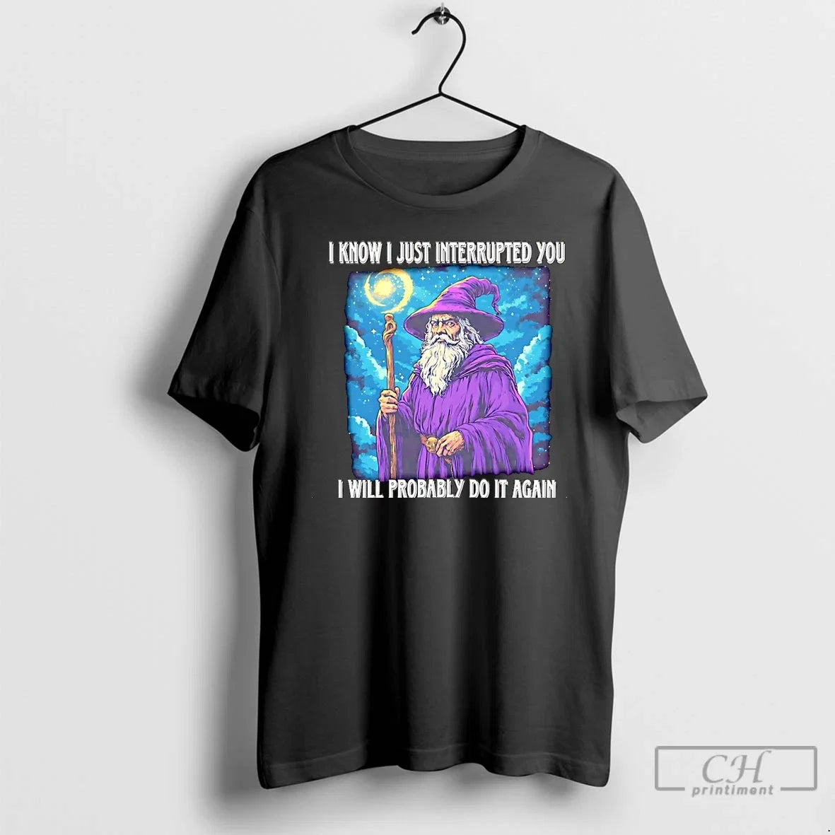 Wizard I Know Just Interrupted You Will Probably Do - Adult & Kids T-Shirts, Sweatshirts & Hoodies apparel design preview 1