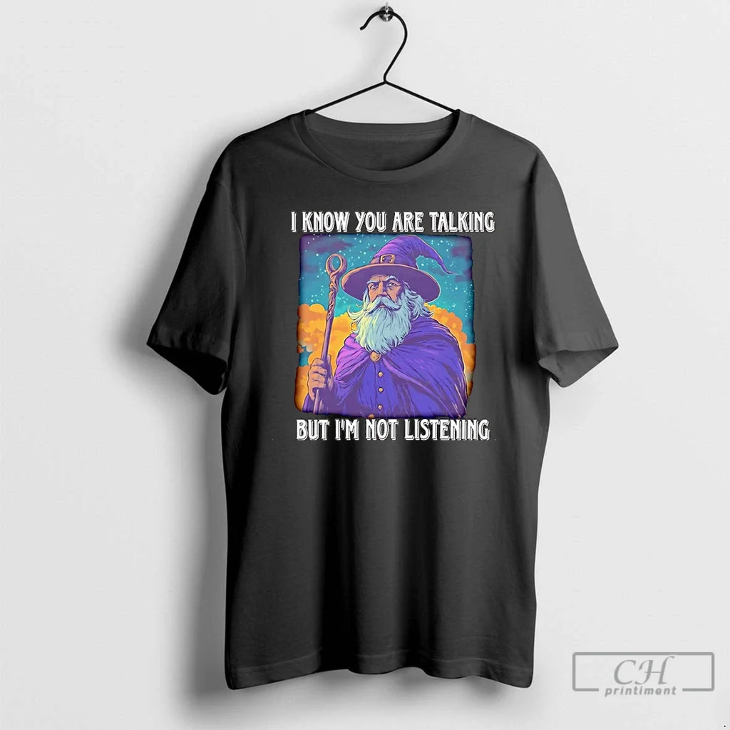 Wizard I Know You Are Talking But Im Not Listening - Adult & Kids T-Shirts, Sweatshirts & Hoodies apparel design preview 1