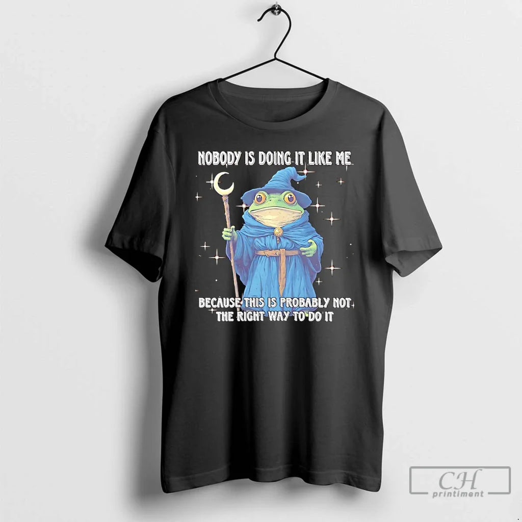 Wizard Frog Nobody Is Doing Like Me Because This - Adult & Kids T-Shirts, Sweatshirts & Hoodies apparel design preview 1