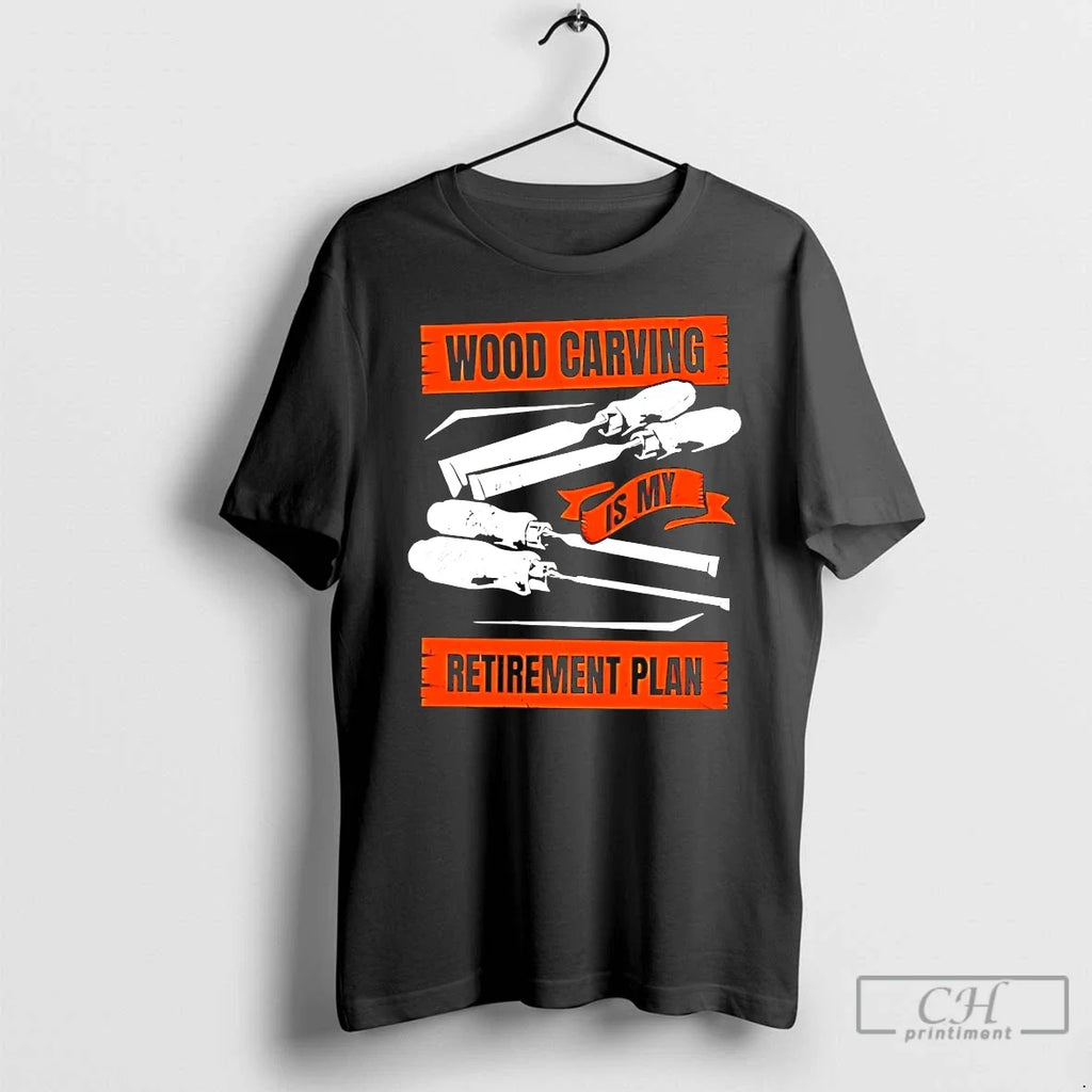 Wood Carving Is My Retirement Plan - Adult & Kids T-Shirts, Sweatshirts & Hoodies apparel design preview 1