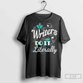 Premium Writers Do It Literally - Adult & Kids T-Shirts, Sweatshirts & Hoodies apparel design preview 1
