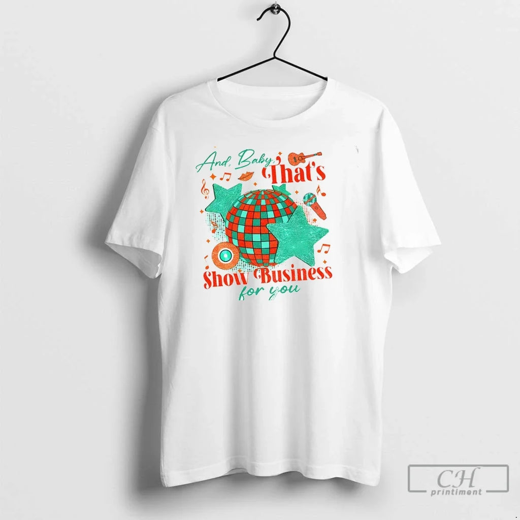 Premium Xet34x54 And Baby Thats Show Business For You - Adult & Kids T-Shirts, Sweatshirts & Hoodies apparel design preview 1