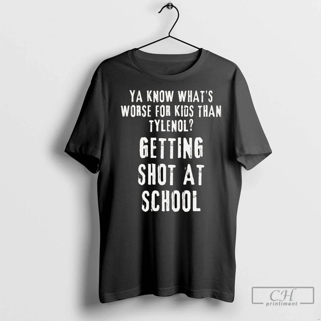 Premium Ya Know Whats Worse Than Tylenol Getting Shot - Adult & Kids T-Shirts, Sweatshirts & Hoodies apparel design preview 1