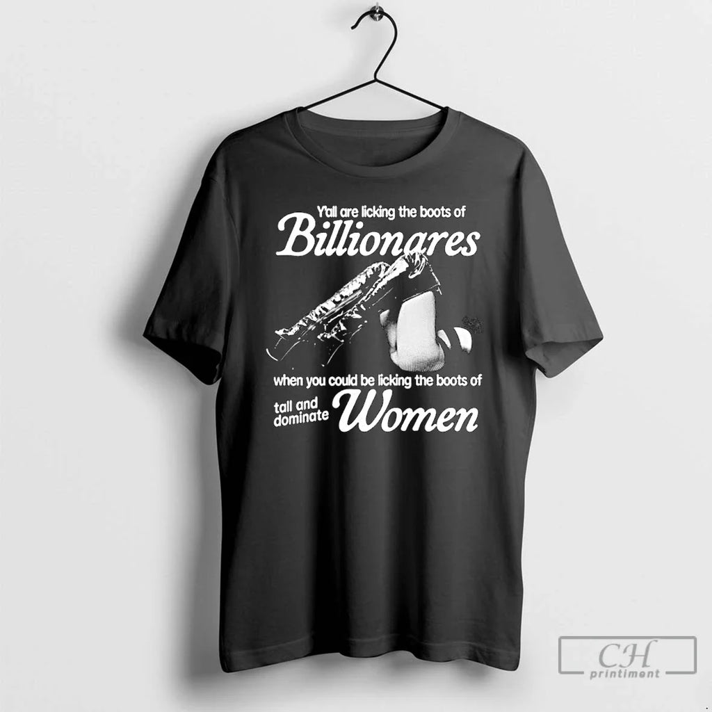 Yall Are Licking Boots Billionaires Who You Could Be - Adult & Kids T-Shirts, Sweatshirts & Hoodies apparel design preview 1
