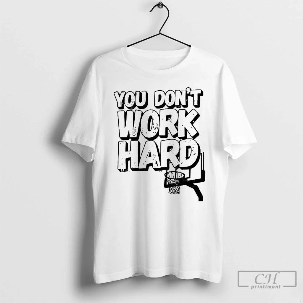 You Dont Work Hard Msu Basketball - Adult & Kids T-Shirts, Sweatshirts & Hoodies apparel design preview 1