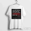 You Will Never Find Justice World Where Criminals - Adult & Kids T-Shirts, Sweatshirts & Hoodies apparel design preview 1