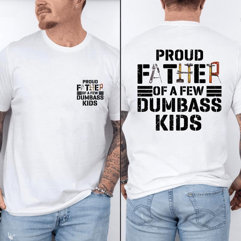 Proud Father Few Dumbass Double Sided Funny Printed - Adult & Kids T-Shirts, Sweatshirts & Hoodies apparel design preview 1