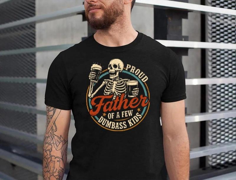 Proud Father Few Dumbass Skeleton Funny Gym Dad - Adult & Kids T-Shirts, Sweatshirts & Hoodies apparel design preview 1