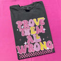 Prove Them Wrong Comfort Colors - Adult & Kids T-Shirts, Sweatshirts & Hoodies apparel design preview 1