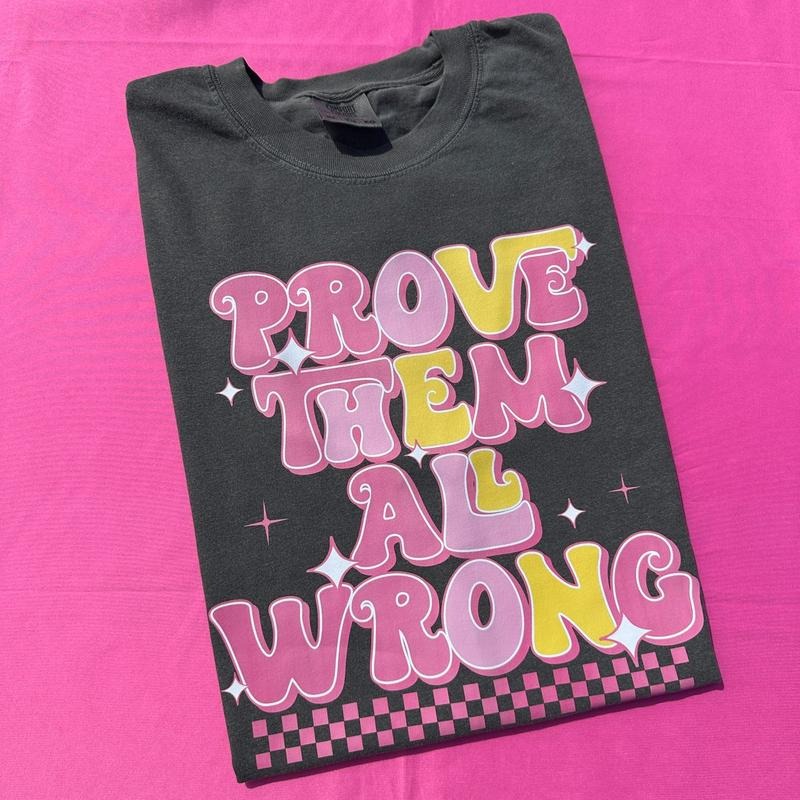 Prove Them Wrong Comfort Colors - Adult & Kids T-Shirts, Sweatshirts & Hoodies apparel design preview 1
