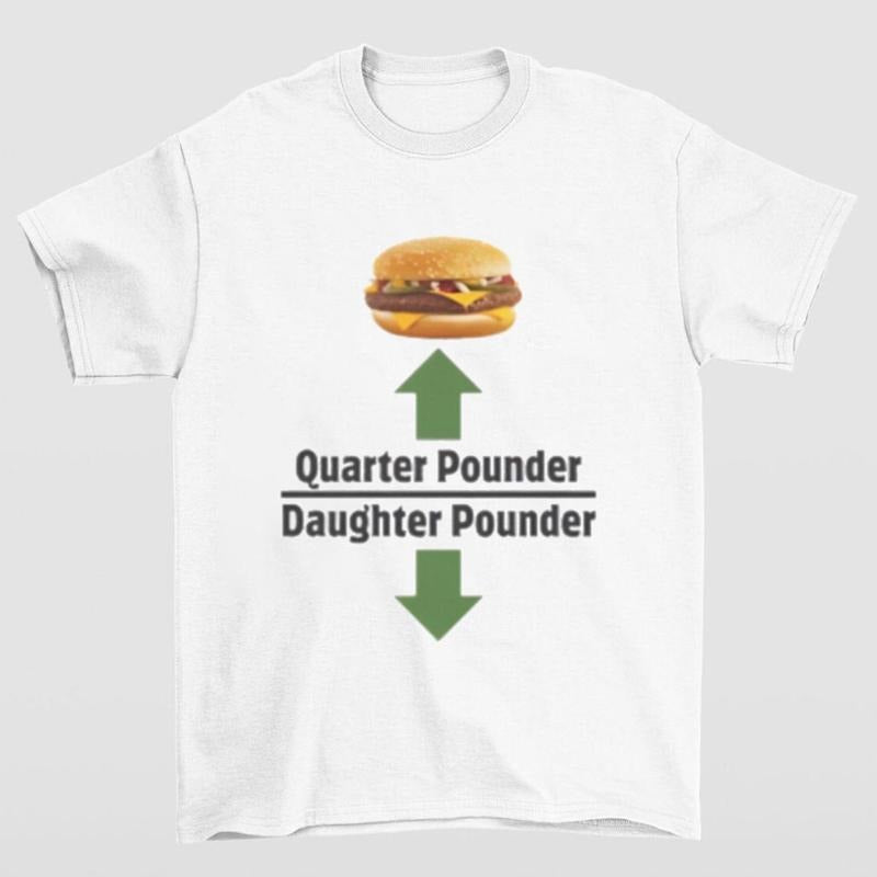 Quarter Pounder Daughter Highlighting Hilarious Meme - Adult & Kids T-Shirts, Sweatshirts & Hoodies apparel design preview 1