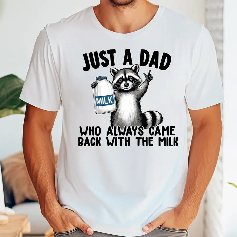 Racoon Just Dad Who Always Came Back Milk - Adult & Kids T-Shirts, Sweatshirts & Hoodies apparel design preview 1