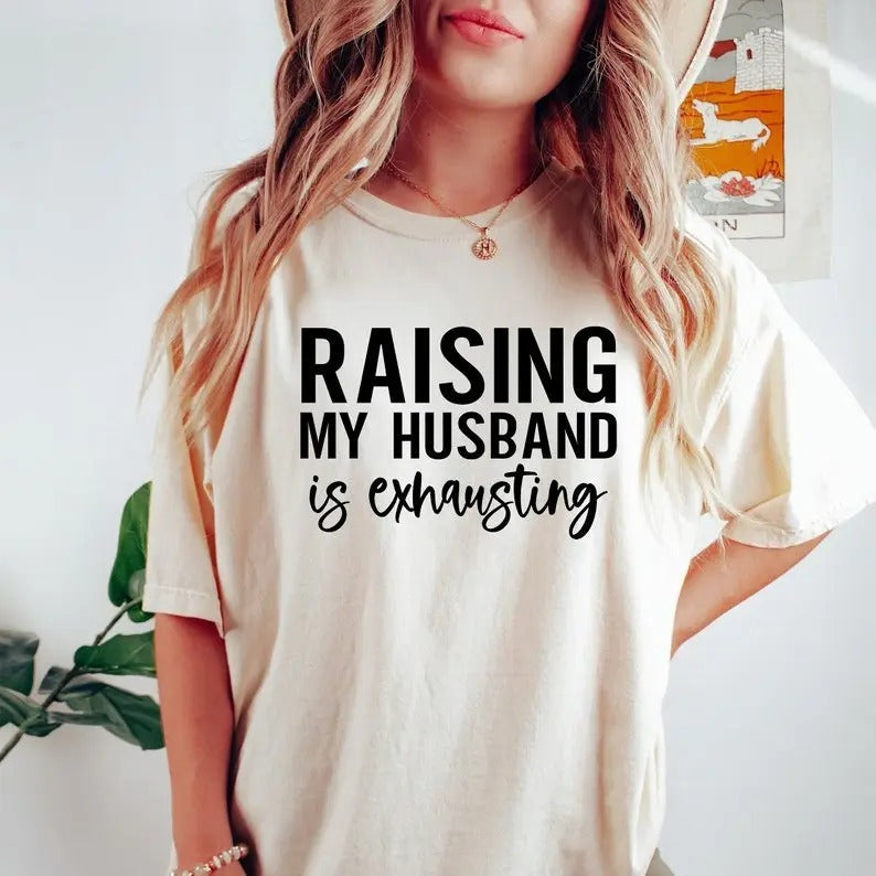 Raising My Husband Is Exhausting Wifey Sarcastic Wife - Adult & Kids T-Shirts, Sweatshirts & Hoodies apparel design preview 1