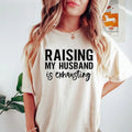 Raising My Husband Is Exhausting Wifey Sarcastic Wife - Adult & Kids T-Shirts, Sweatshirts & Hoodies apparel design preview 1