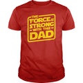 The Force Is Strong With This Dad - Adult & Kids T-Shirts, Sweatshirts & Hoodies apparel design preview 1
