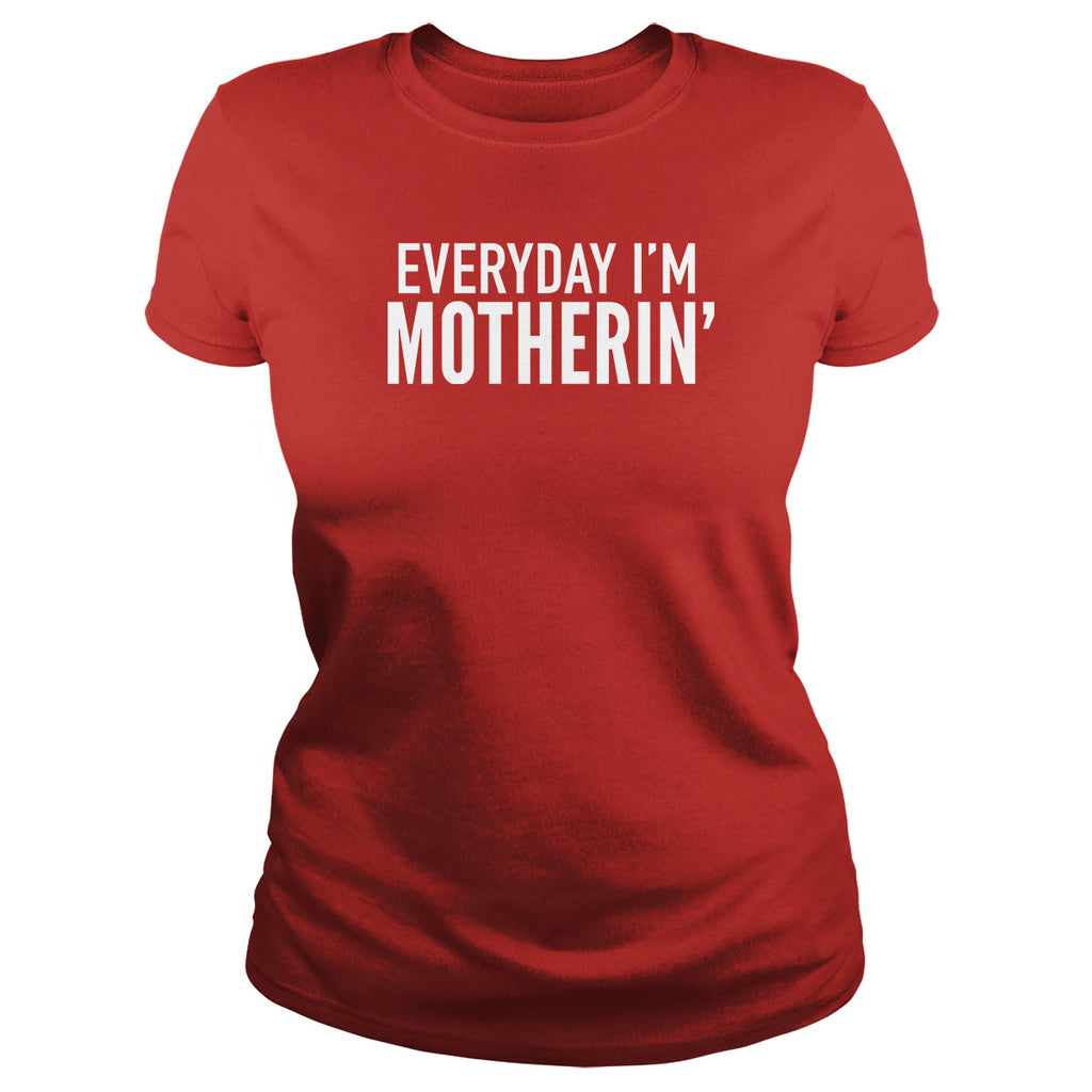 Everyday I'm Motherin' - Adult & Kids T-Shirts, Sweatshirts & Hoodies apparel design preview 1