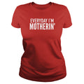 Everyday I'm Motherin' - Adult & Kids T-Shirts, Sweatshirts & Hoodies apparel design preview 1