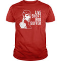 Live Short and Suffer - Adult & Kids T-Shirts, Sweatshirts & Hoodies apparel design preview 1