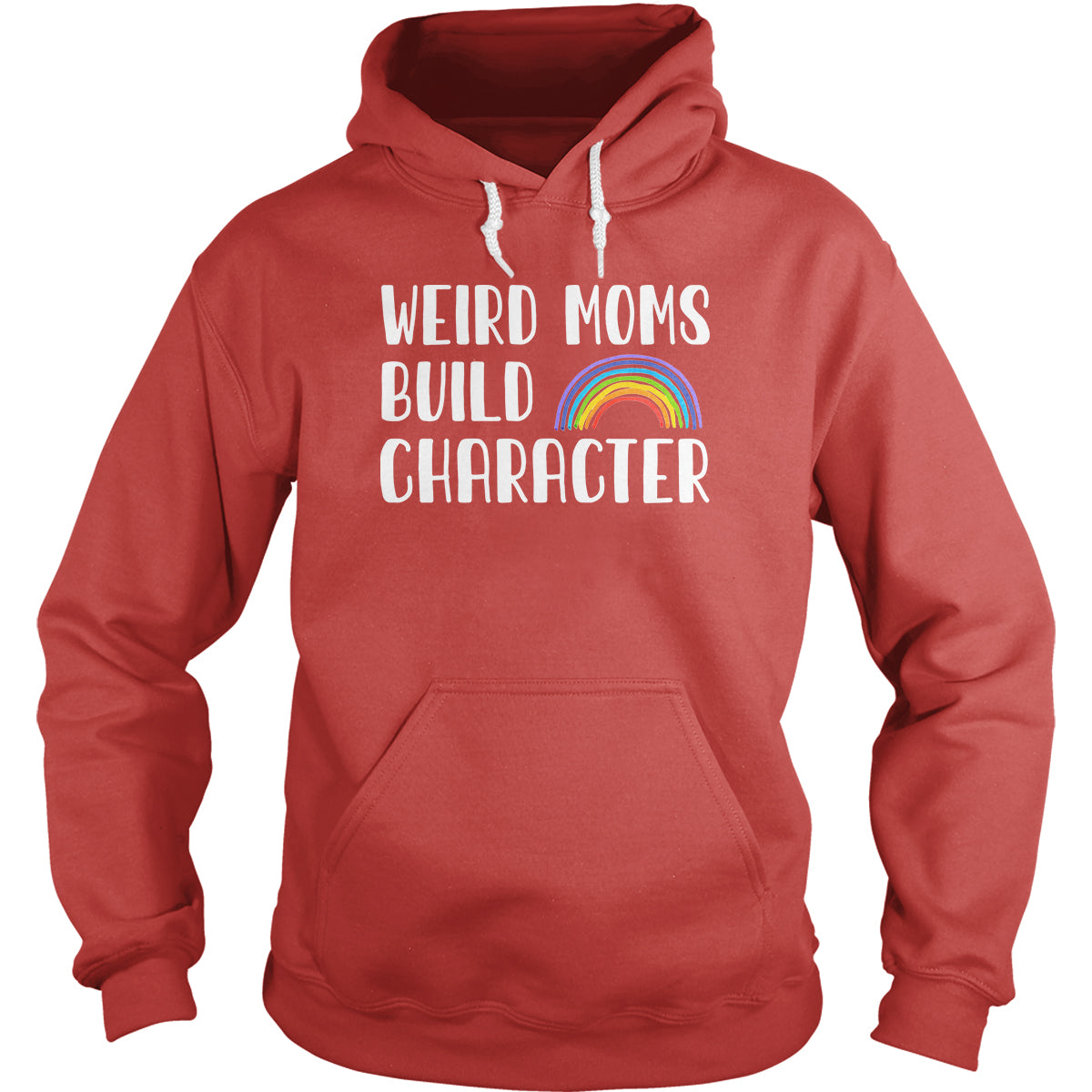 Weird Moms Build Character - Adult & Kids T-Shirts, Sweatshirts & Hoodies apparel design preview 1
