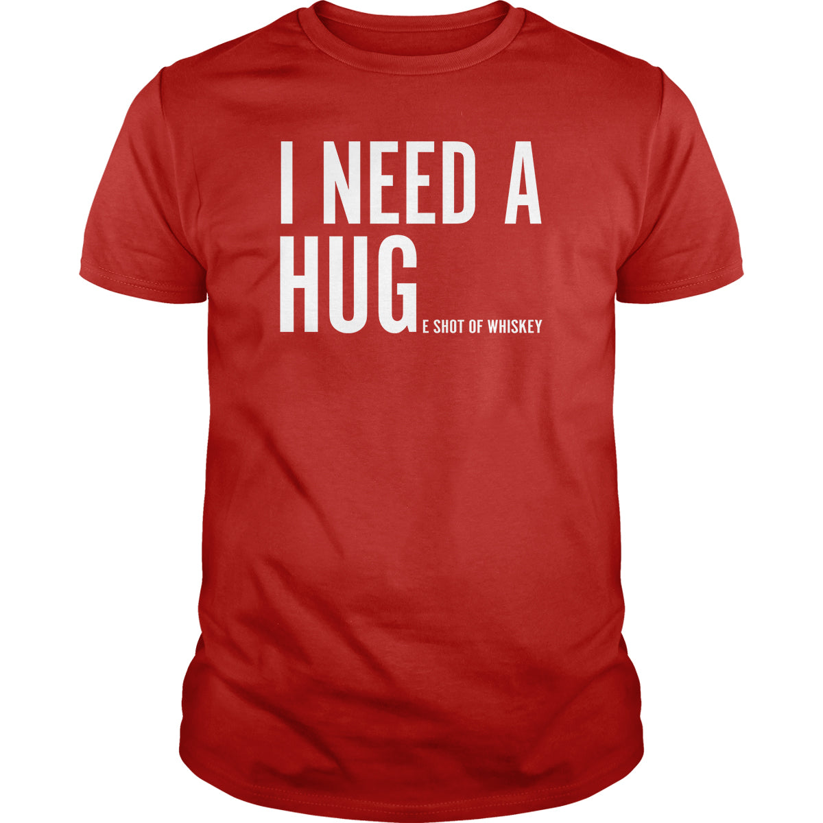 I Need A Huge Shot of Whiskey - Adult & Kids T-Shirts, Sweatshirts & Hoodies apparel design preview 1