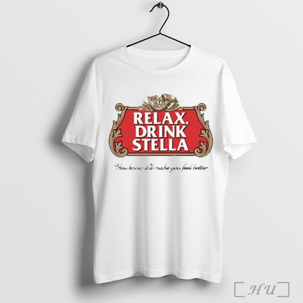 Relax Drink Stella You Know Itll Make Feel Better - Adult & Kids T-Shirts, Sweatshirts & Hoodies apparel design preview 1