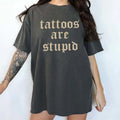 Retro Tattoos Are Stupid Funny Trashy Gothic Printed - Adult & Kids T-Shirts, Sweatshirts & Hoodies apparel design preview 1