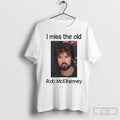 Rob Mcelhenney I Miss The Old - Adult & Kids T-Shirts, Sweatshirts & Hoodies apparel design preview 1