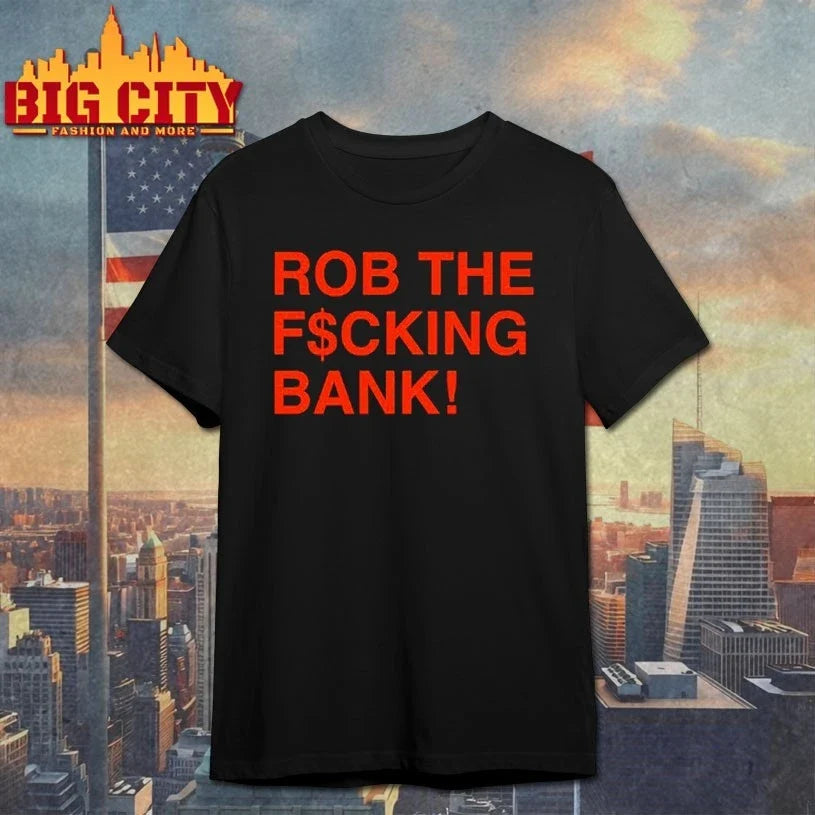 Rob The F$cking Bank - Adult & Kids T-Shirts, Sweatshirts & Hoodies apparel design preview 1