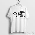 Robert Mitchum Solid Dad Crazy - Adult & Kids T-Shirts, Sweatshirts & Hoodies apparel design preview 1