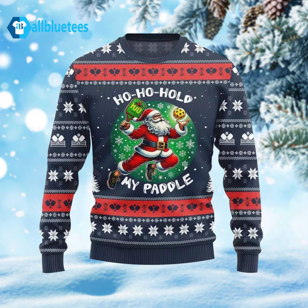 Santa Ho Ho Hold My Paddle Pickleball Ugly Christmas Sweater - Holiday Gift product image