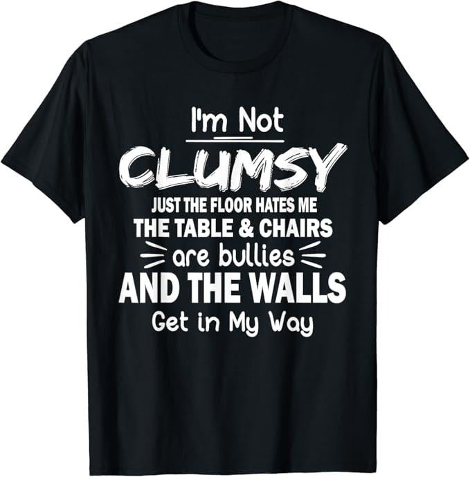 Sarcastic Humor I'M Not Clumsy Funny Sayings Menswear - Adult & Kids T-Shirts, Sweatshirts & Hoodies apparel design preview 1