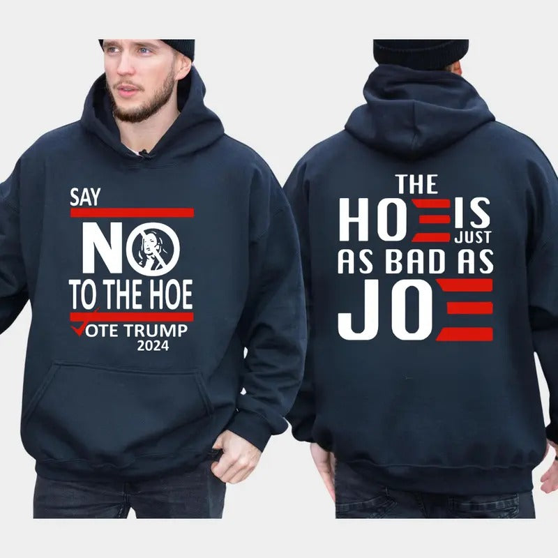 Say No Kamala Hoe Vote Trump 2024 Is Just As Bad Joe - Adult & Kids T-Shirts, Sweatshirts & Hoodies apparel design preview 1