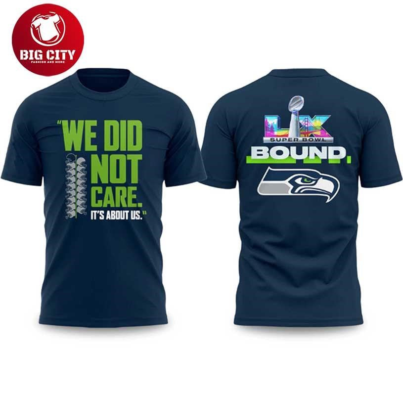 Seahawks We Did Not Care It's About Us Bowl LX Two - Adult & Kids T-Shirts, Sweatshirts & Hoodies apparel design preview 1