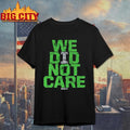 Seattle Football We Did Not Care World Champs - Adult & Kids T-Shirts, Sweatshirts & Hoodies apparel design preview 1