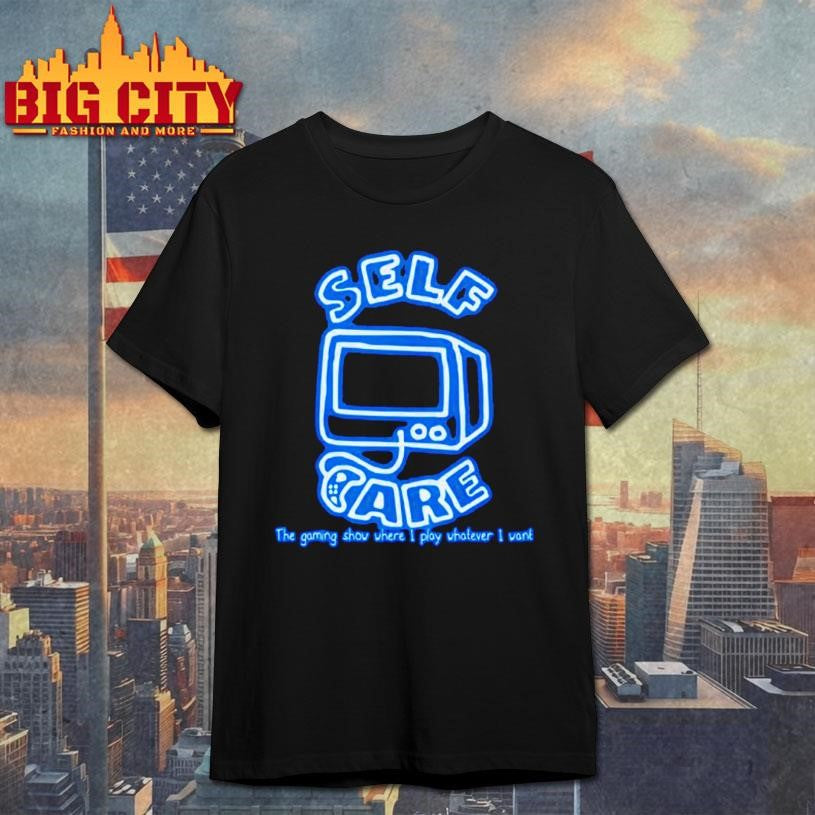 Self Care The Gaming Show Where I Play Whatever Want - Adult & Kids T-Shirts, Sweatshirts & Hoodies apparel design preview 1
